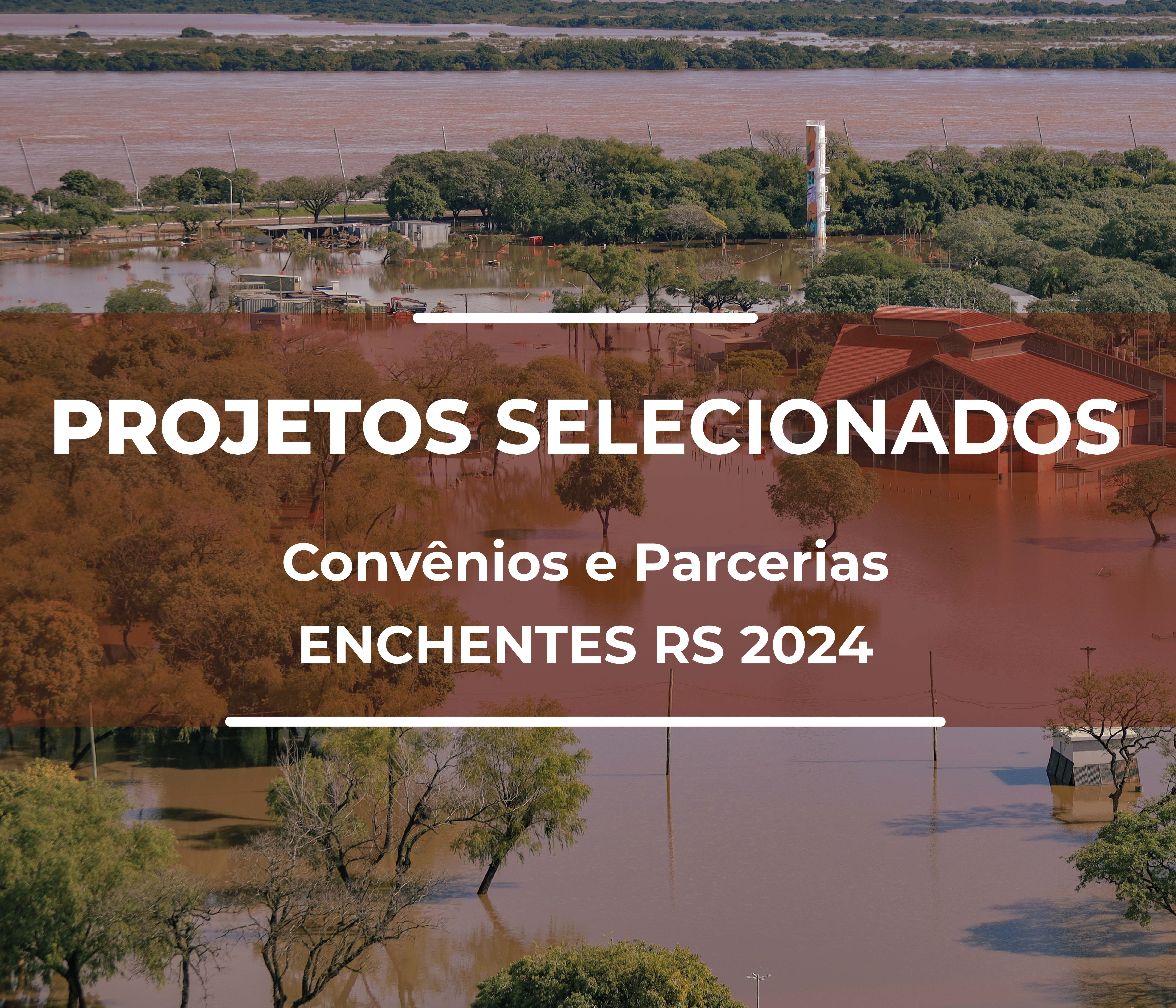 Projetos Selecionados - Enchentes RS 2024